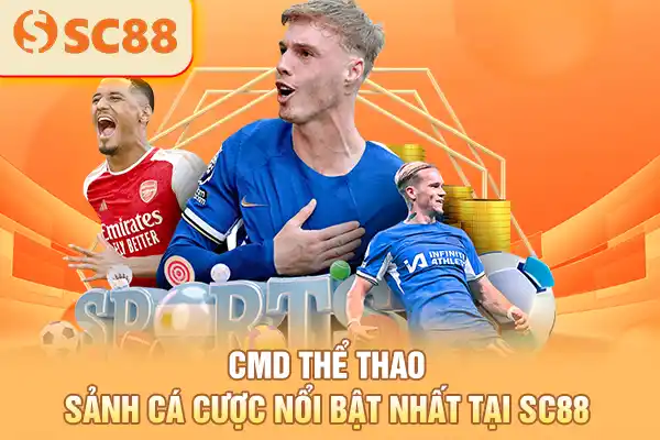 CMD Thể Thao - Sảnh Cá Cược Nổi Bật Nhất Tại SC88