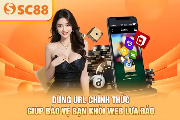 Dùng URL chính thức giúp bảo vệ bạn khỏi web lừa đảo