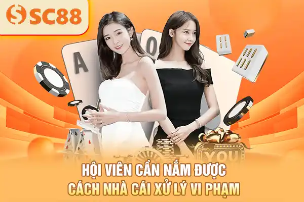 Hội viên cần nắm được cách nhà cái xử lý vi phạm