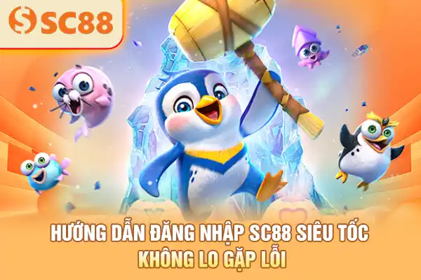 Hướng Dẫn Đăng Nhập SC88 Siêu Tốc, Không Lo Gặp Lỗi
