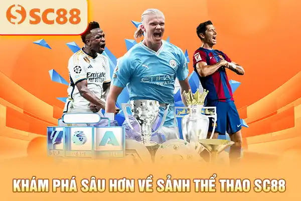 Khám phá sâu hơn về sảnh thể thao SC88
