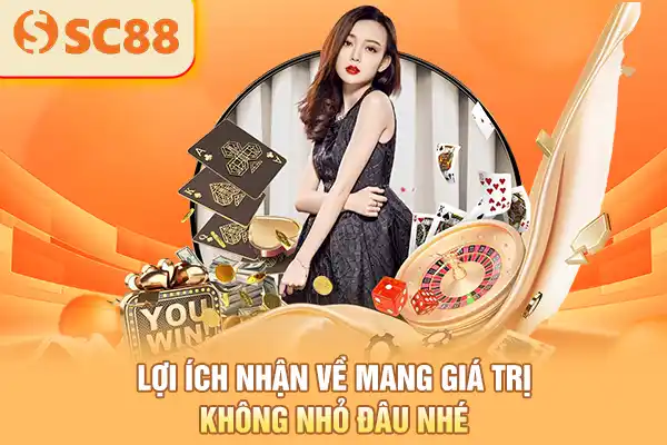Lợi ích nhận về mang giá trị không nhỏ đâu nhé