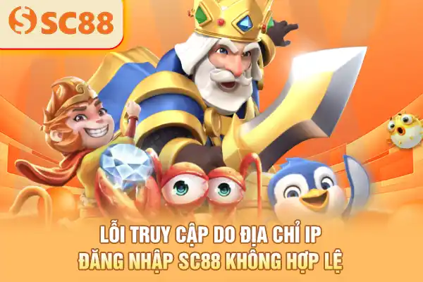 Lỗi truy cập do địa chỉ IP đăng nhập SC88 không hợp lệ