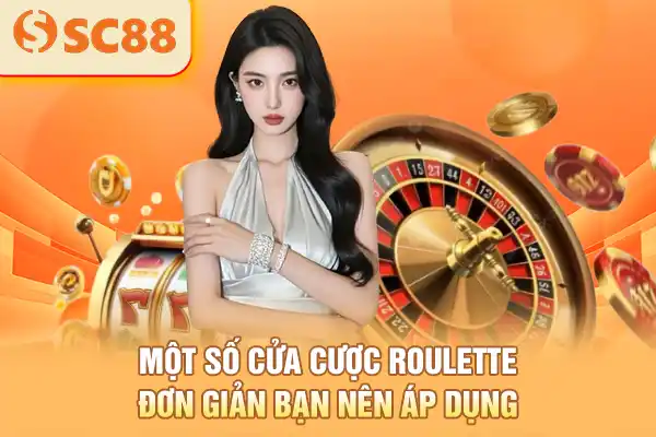 Một số cửa cược roulette đơn giản bạn nên áp dụng