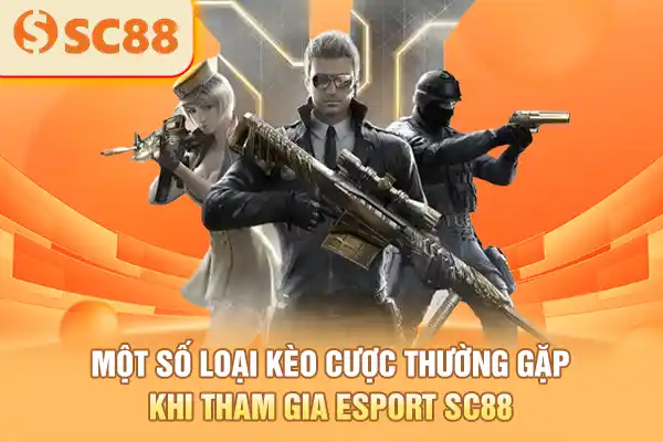 Một số loại kèo cược thường gặp khi tham gia Esport SC88