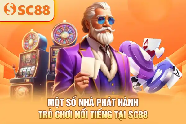 Một số nhà phát hành trò chơi nổi tiếng tại SC88