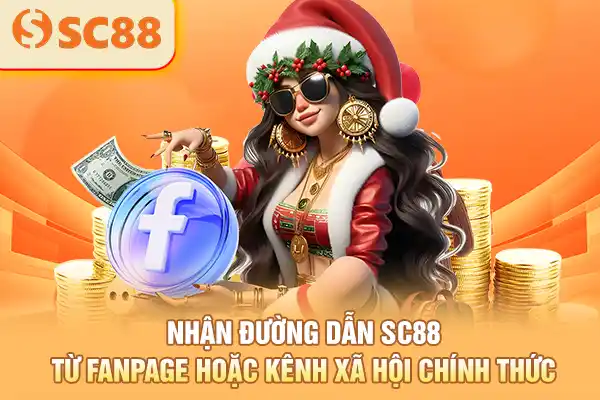Nhận đường dẫn SC88 từ fanpage hoặc kênh xã hội chính thức