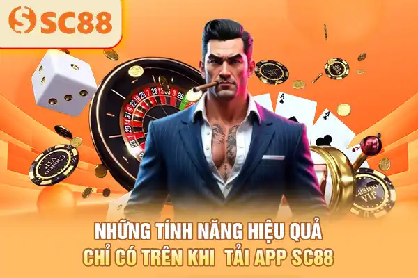 Những tính năng hiệu quả chỉ có trên khi tải app SC88