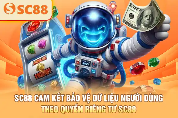 SC88 cam kết bảo vệ dữ liệu người dùng theo quyền riêng tư SC88