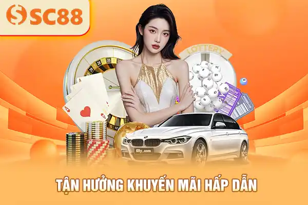 Tận hưởng khuyến mãi hấp dẫn