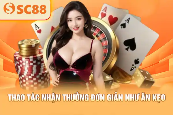 Thao tác nhận thưởng đơn giản như ăn kẹo