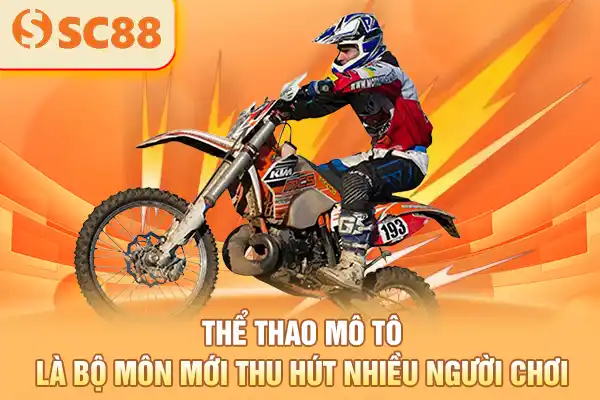 Thể thao mô tô là bộ môn mới thu hút nhiều người chơi