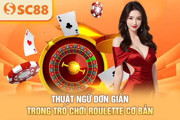 Thuật ngữ đơn giản trong trò chơi roulette cơ bản