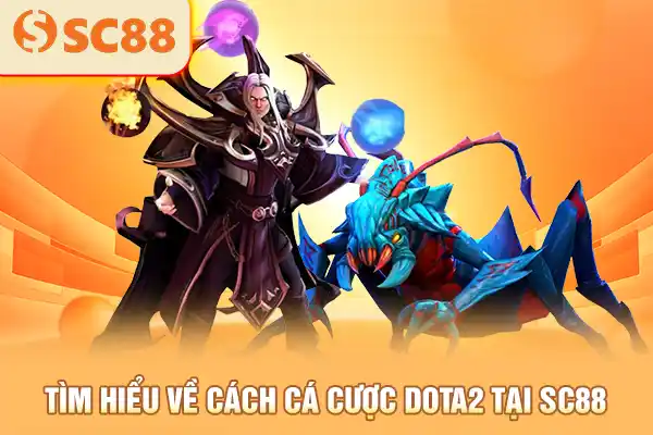 Tìm hiểu về cách cá cược Dota2 tại SC88