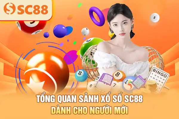 Tổng quan sảnh xổ số SC88 dành cho người mới