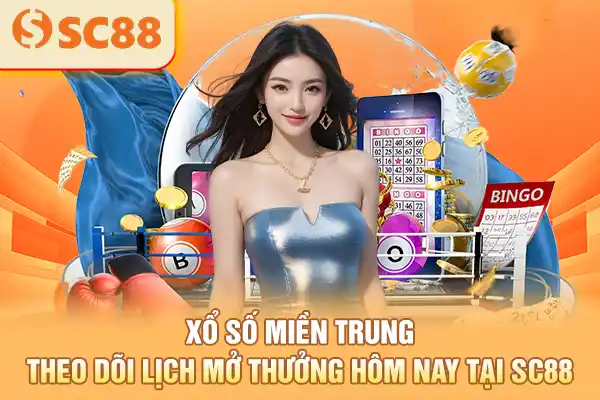Xổ Số Miền Trung - Theo Dõi Lịch Mở Thưởng Hôm Nay Tại SC88