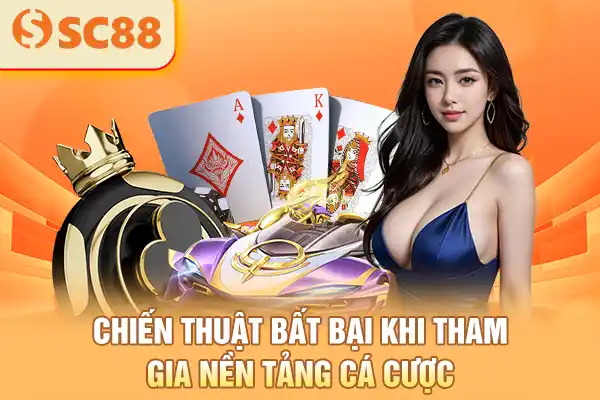 Chiến thuật bất bại khi tham gia nền tảng cá cược