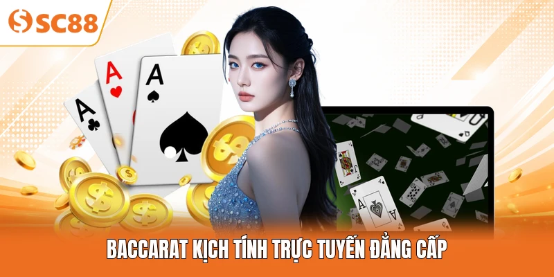 Baccarat kịch tính trực tuyến đẳng cấp