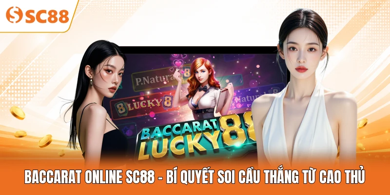 Baccarat Online SC88 - Bí Quyết Soi Cầu Thắng Từ Cao Thủ