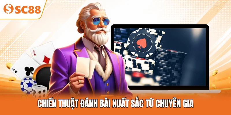 Chiến thuật đánh bài xuất sắc từ chuyên gia