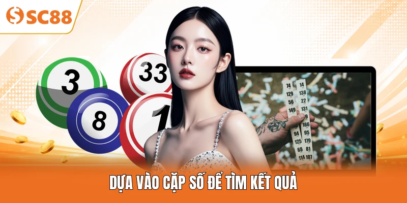 Dựa vào cặp số để tìm kết quả