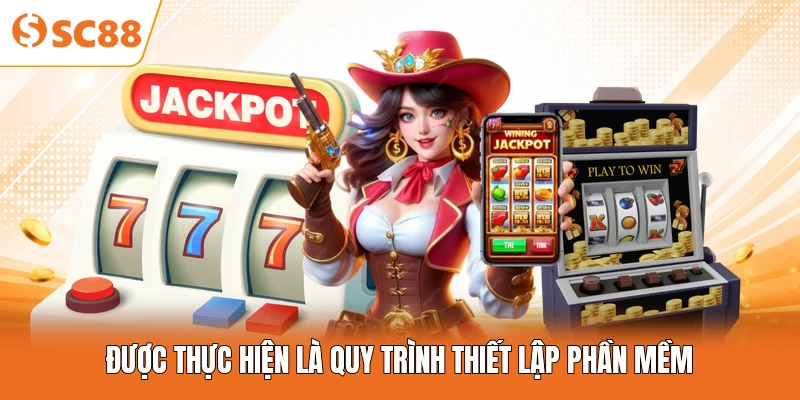 Được thực hiện là quy trình thiết lập phần mềm