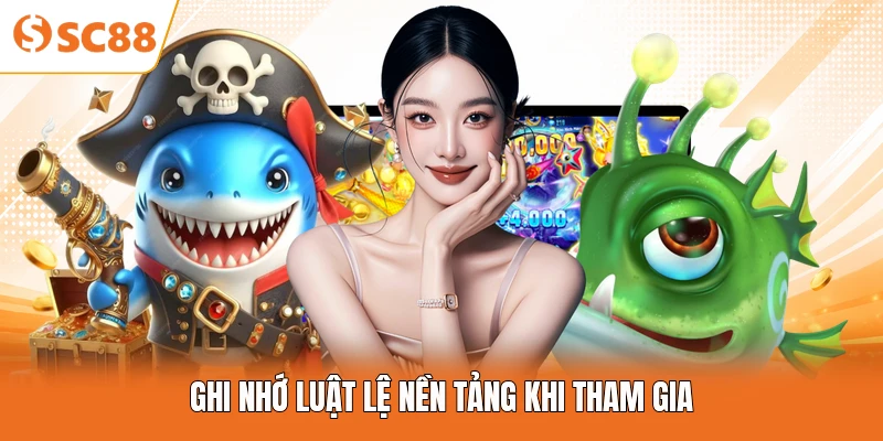 Ghi nhớ luật lệ nền tảng khi tham gia