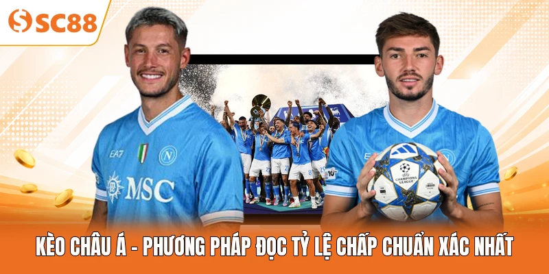 Kèo Châu Á - Phương Pháp Đọc Tỷ Lệ Chấp Chuẩn Xác Nhất
