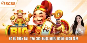 Nổ Hũ Thần Tài - Trò Chơi Được Nhiều Người Quan Tâm