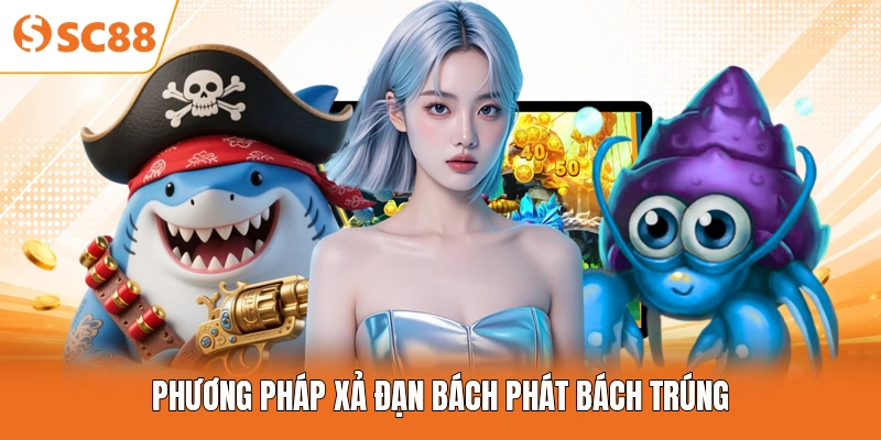 Phương pháp xả đạn bách phát bách trúng