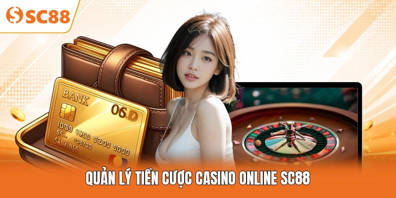 Quản lý tiền cược casino online SC88