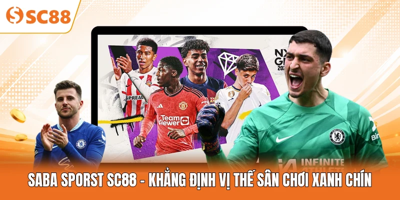 Saba Sporst SC88 - Khẳng Định Vị Thế Sân Chơi Xanh Chín