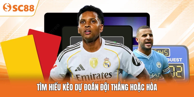 Tìm hiểu kèo dự đoán đội thắng hoặc hòa