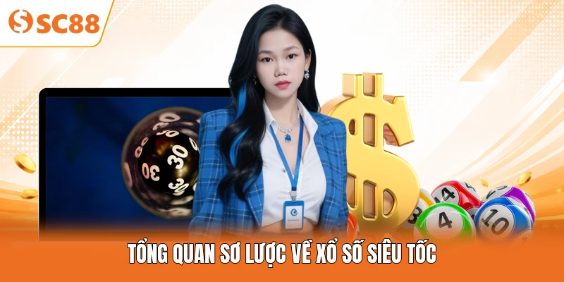 Tổng quan sơ lược về xổ số siêu tốc